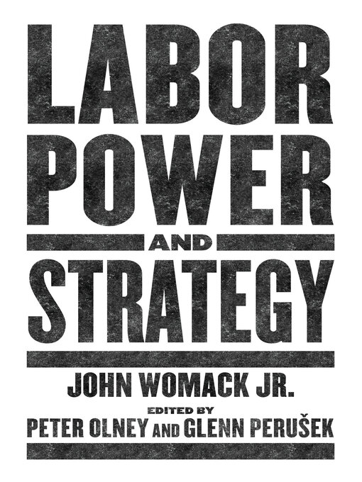 Title details for Labor Power and Strategy by John Womack Jr. - Available